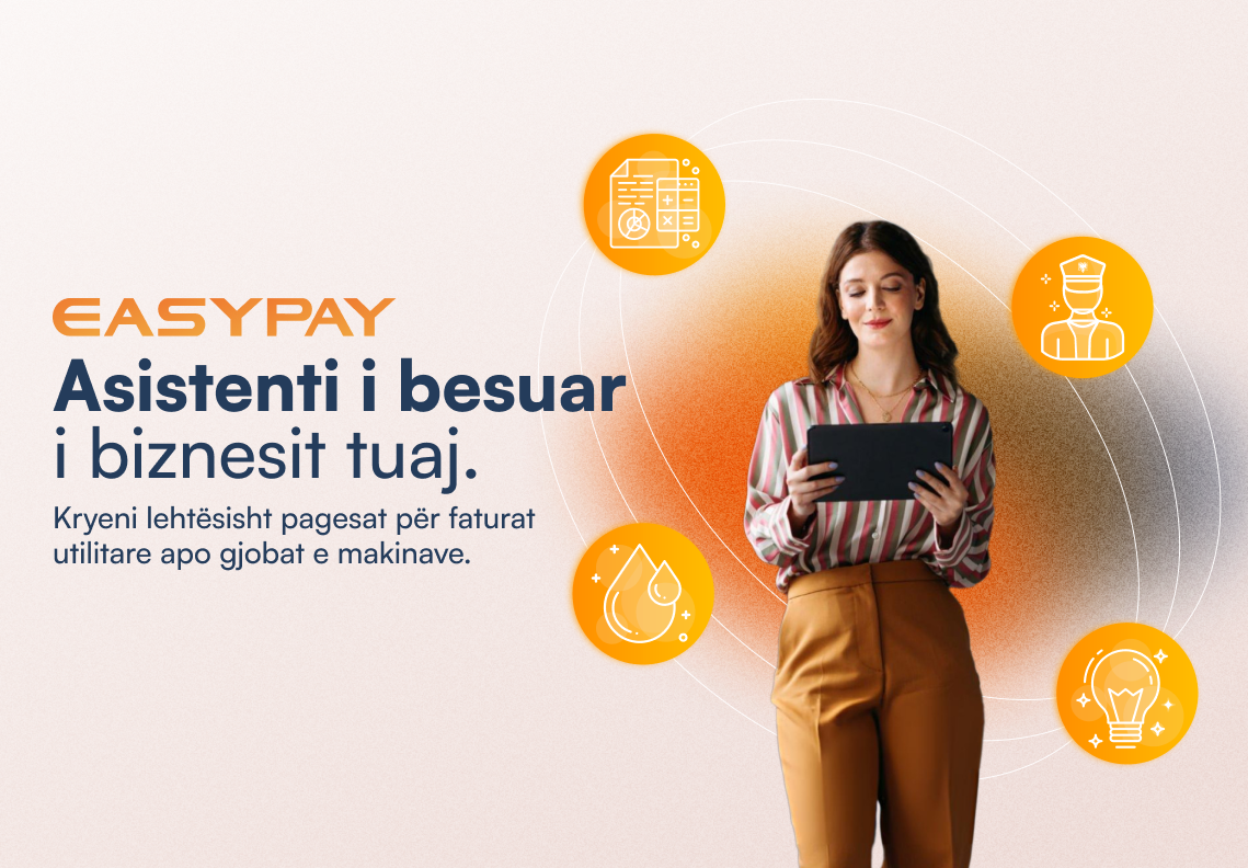 EasyPay, asistenti i besuar i biznesit tuaj