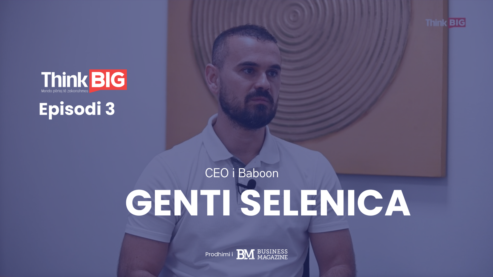 Think Big me Genti Selenica: "Baboon është një mënyrë jetese!"